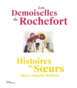 Les demoiselles de Rochefort : histoires de soeurs - Elsa Wolinski