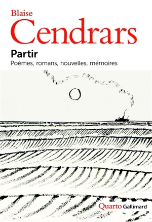 Partir : poèmes, romans, nouvelles, mémoires - Blaise Cendrars