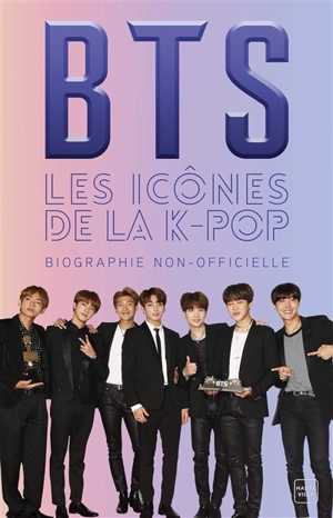 BTS : les icônes de la K-pop : biographie non-officielle - Adrian Besley