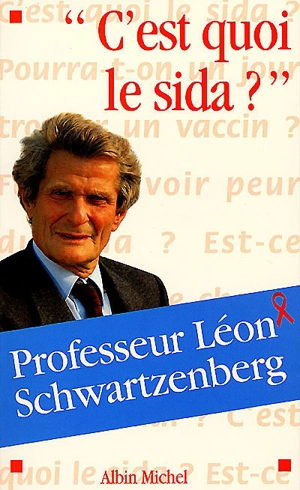 C'est quoi le sida ? - Léon Schwartzenberg