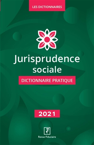 Jurisprudence sociale : dictionnaire pratique : 2021 - Benjamin Marcelis