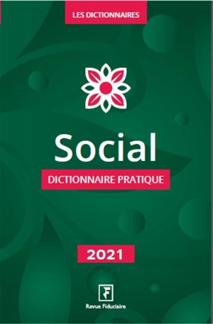 Social : dictionnaire pratique : 2021 - Groupe Revue fiduciaire