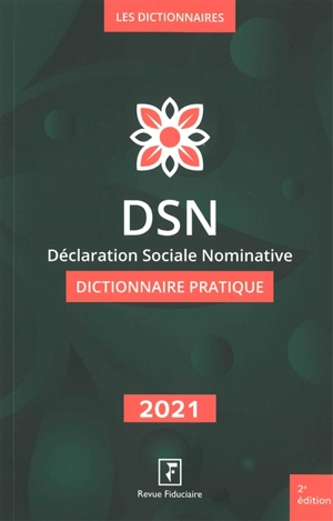 DSN, déclaration sociale nominative : dictionnaire pratique : 2021 - Isabelle Collard