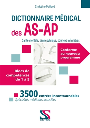 Dictionnaire médical des AS-AP : santé mentale, santé publique, sciences infirmières : blocs de compétences de 1 à 5, conforme au nouveau programme - Christine Paillard