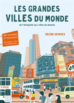 Les grandes villes du monde : de l'Antiquité aux villes de demain - Hélène Georges