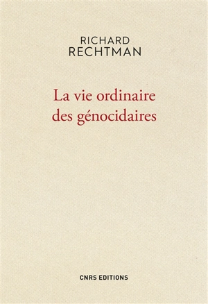 La vie ordinaire des génocidaires - Richard Rechtman