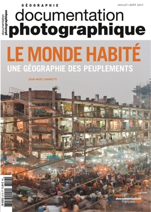 Documentation photographique (La), n° 8118. Le monde habité : une géographie des peuplements - Jean-Marc Zaninetti