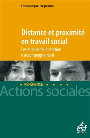 Distance et proximité en travail social : les enjeux de la relation d'accompagnement - Dominique Depenne