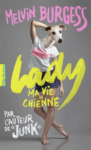 Lady : ma vie de chienne - Melvin Burgess