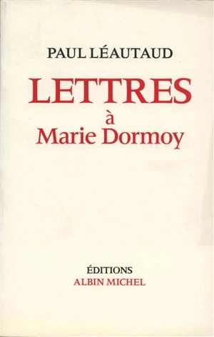 Lettres à Marie Dormoy - Paul Léautaud