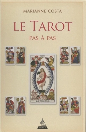 Le tarot pas à pas : histoire, iconographie, interprétation, lecture - Marianne Costa
