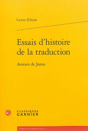 Essais d'histoire de la traduction : avatars de Janus - Lieven D'Hulst