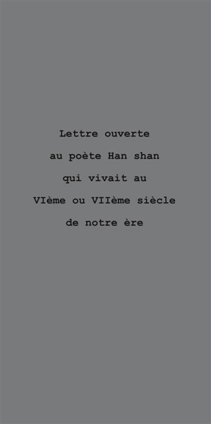 Lettre ouverte au poète Han shan qui vivait au VIe ou VIIe siècle de notre ère - René Pons