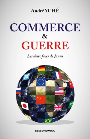 Commerce & guerre : les deux faces de Janus - André Yché