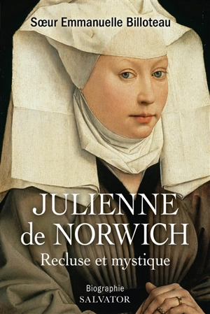 Julienne de Norwich : recluse et mystique - Emmanuelle Billoteau