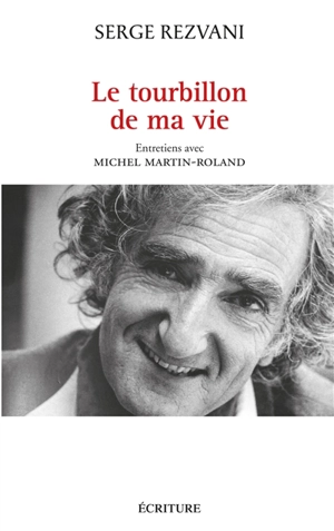 Le tourbillon de ma vie : entretiens avec Michel Martin-Roland - Rezvani
