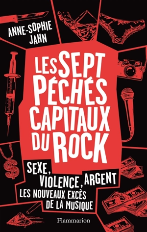 Les sept péchés capitaux du rock : sexe, violence, argent : les nouveaux excès de la musique - Anne-Sophie Jahn