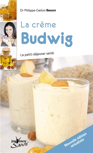 La crème Budwig : le petit-déjeuner santé - Philippe-Gaston Besson