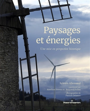 Paysages et énergies, une mise en perspective historique - Sylvain Allemand