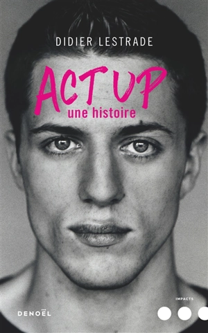 Act Up : une histoire - Didier Lestrade