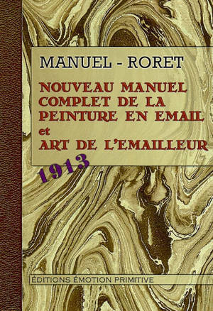 Nouveau manuel complet de la peinture en émail et art de l'émailleur - M.-E.-F. Reboulleau