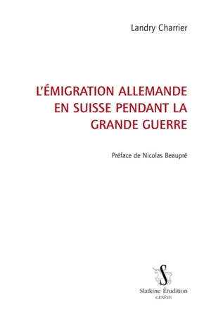 L'émigration allemande en Suisse pendant la Grande Guerre - Landry Charrier