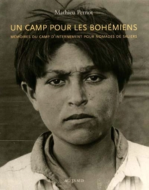 Un camp pour les Bohémiens : mémoire du camp d'internement pour nomades de Saliers - Mathieu Pernot