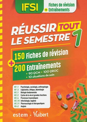 Réussir tout le semestre 1 : IFSI, fiches de révision + entraînements : 150 fiches de révision + 200 entraînements