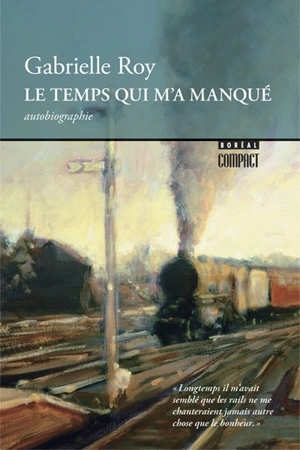 Le temps qui m'a manqué - Gabrielle Roy