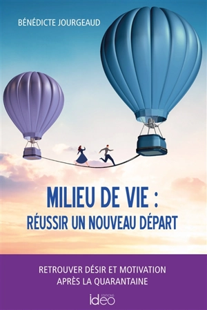 Milieu de vie : réussir un nouveau départ - Bénédicte Jourgeaud