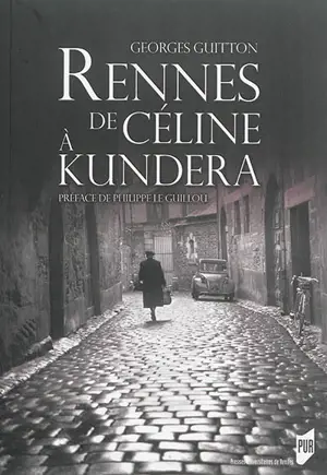 Rennes, de Céline à Kundera - Georges Guitton