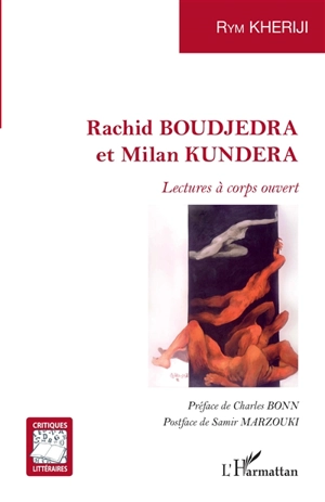 Rachid Boudjedra et Milan Kundera : lectures à corps ouvert - Rym Kheriji