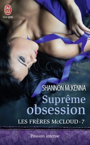Les frères McCloud. Vol. 7. Suprême obsession - Shannon McKenna