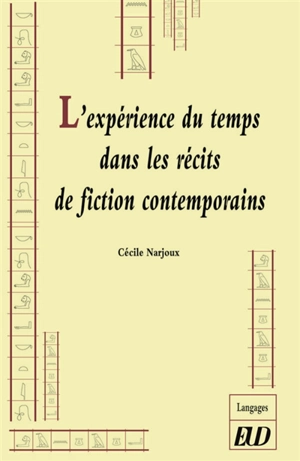 L'expérience du temps dans les récits de fiction contemporains : un temps hors de l'histoire propice au songe - Cécile Narjoux