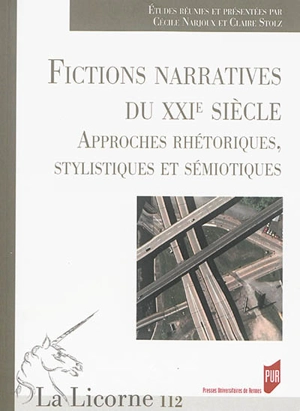 Fictions narratives au XXIe siècle : approches rhétoriques, stylistiques et sémiotiques