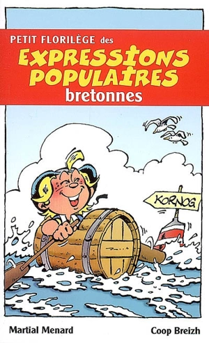 Petit florilège des expressions populaires bretonnes - Martial Menard