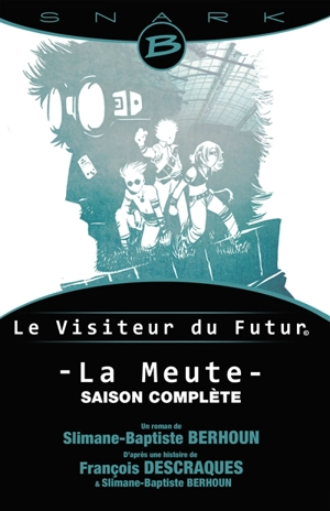 Le visiteur du futur : la meute : l'intégrale - Slimane-Baptiste Berhoun