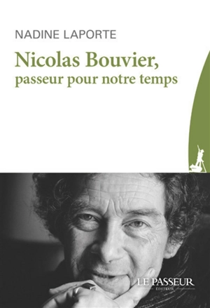 Nicolas Bouvier, passeur pour notre temps - Nadine Laporte