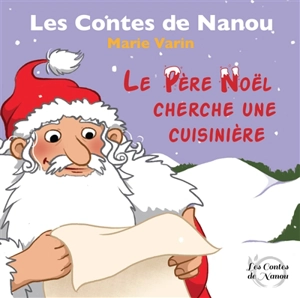 Les contes de Nanou. Le Père Noël cherche une cuisinière - Marie Varin