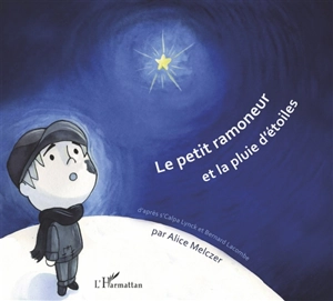 Le petit ramoneur et la pluie d'étoiles - Alice Melczer