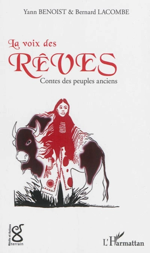 La voix des rêves : contes des peuples anciens - Yann Benoist