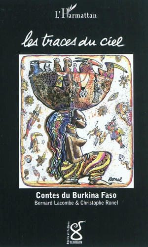 Les traces du ciel : contes du Burkina Faso - Bernard Lacombe