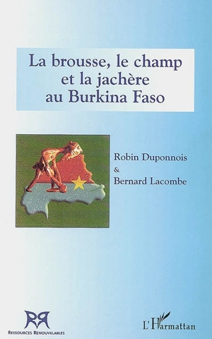 La brousse, le champ et la jachère au Burkina Faso - Robin Duponnois