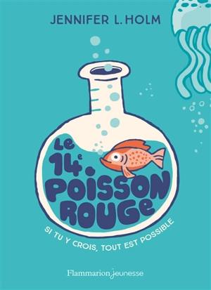 Le 14e poisson rouge : si tu y crois, tout est possible - Jennifer L. Holm