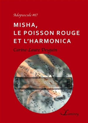 Misha, le poisson rouge et l'harmonica - Carine-Laure Desguin