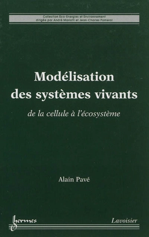 Modélisation des systèmes vivants : de la cellule à l'écosystème - Alain Pavé