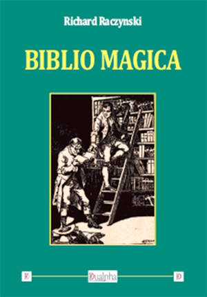 Biblio magica - Richard Raczynski