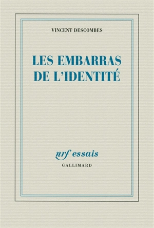 Les embarras de l'identité - Vincent Descombes