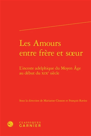 Les amours entre frère et soeur : l'inceste adelphique du Moyen Age au début du XIXe siècle