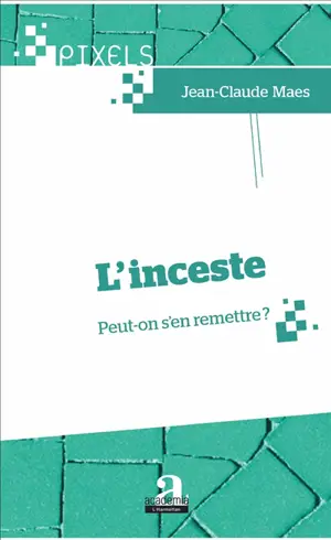 L'inceste : peut-on s'en remettre ? - Jean-Claude Maes